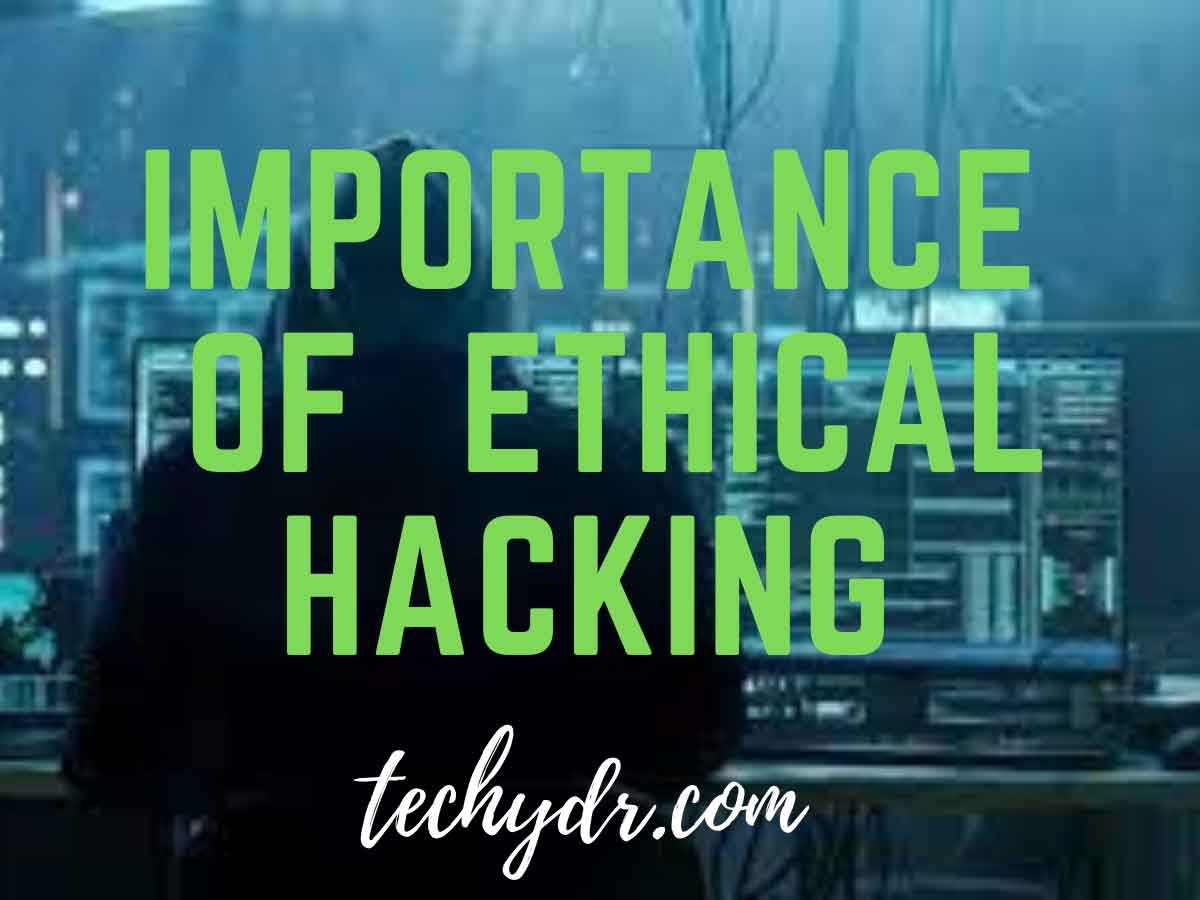 Importance of ethical hacking