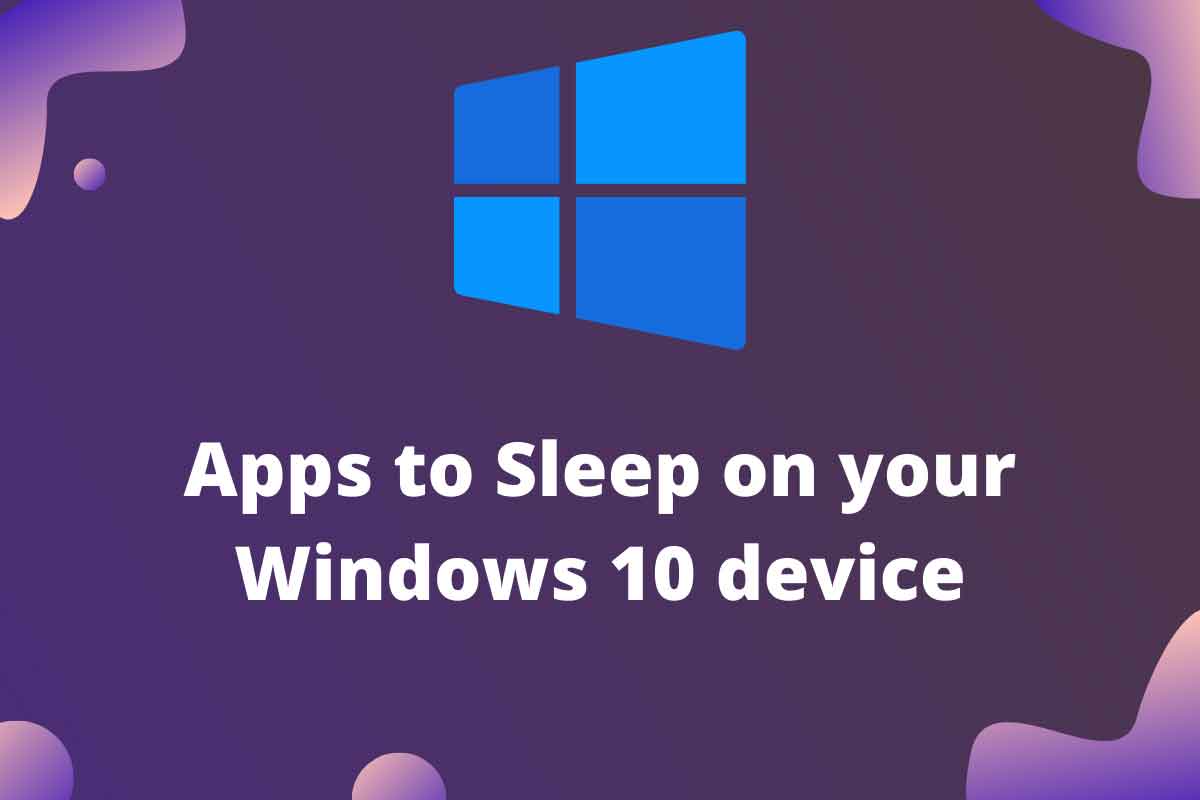 Apps to Sleep on your Windows 10 device