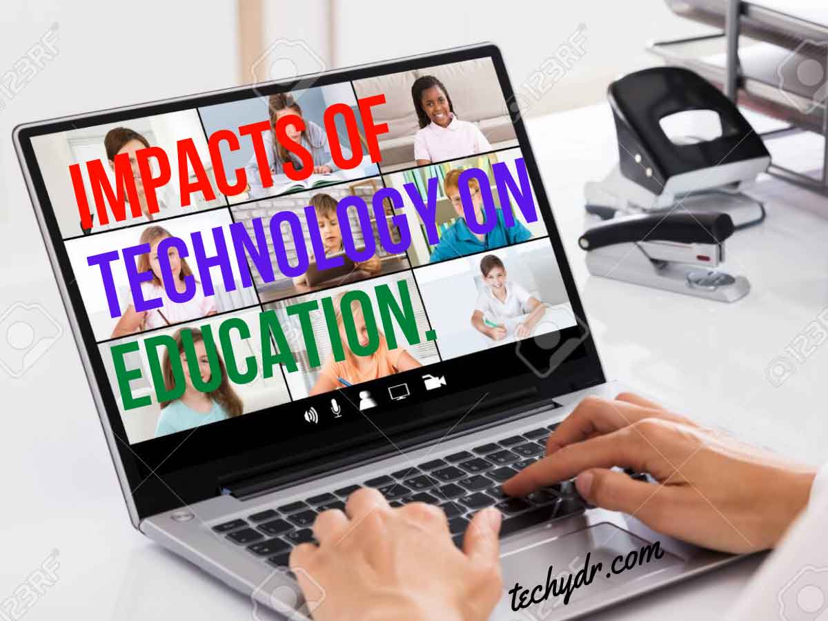 Impacts of Technology on Education. 