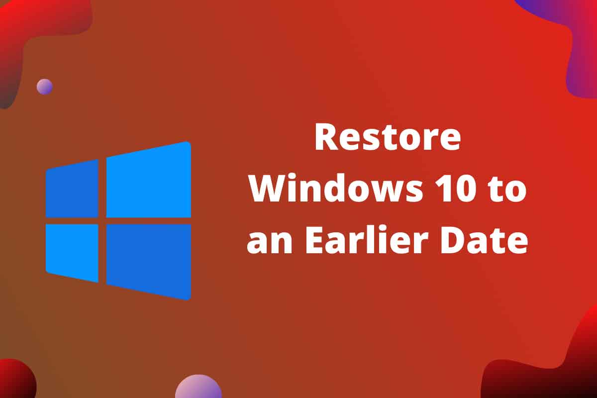 Restore Windows to an Earlier Date