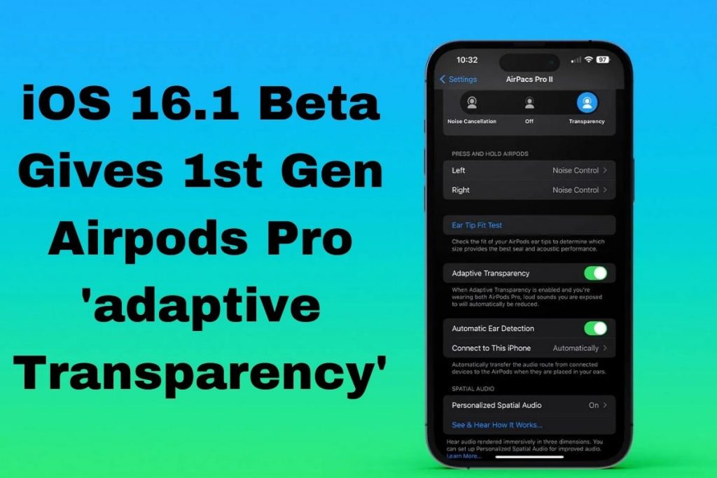 iOS 16.1 Beta Gives 1st Gen Airpods Pro 'adaptive Transparency'