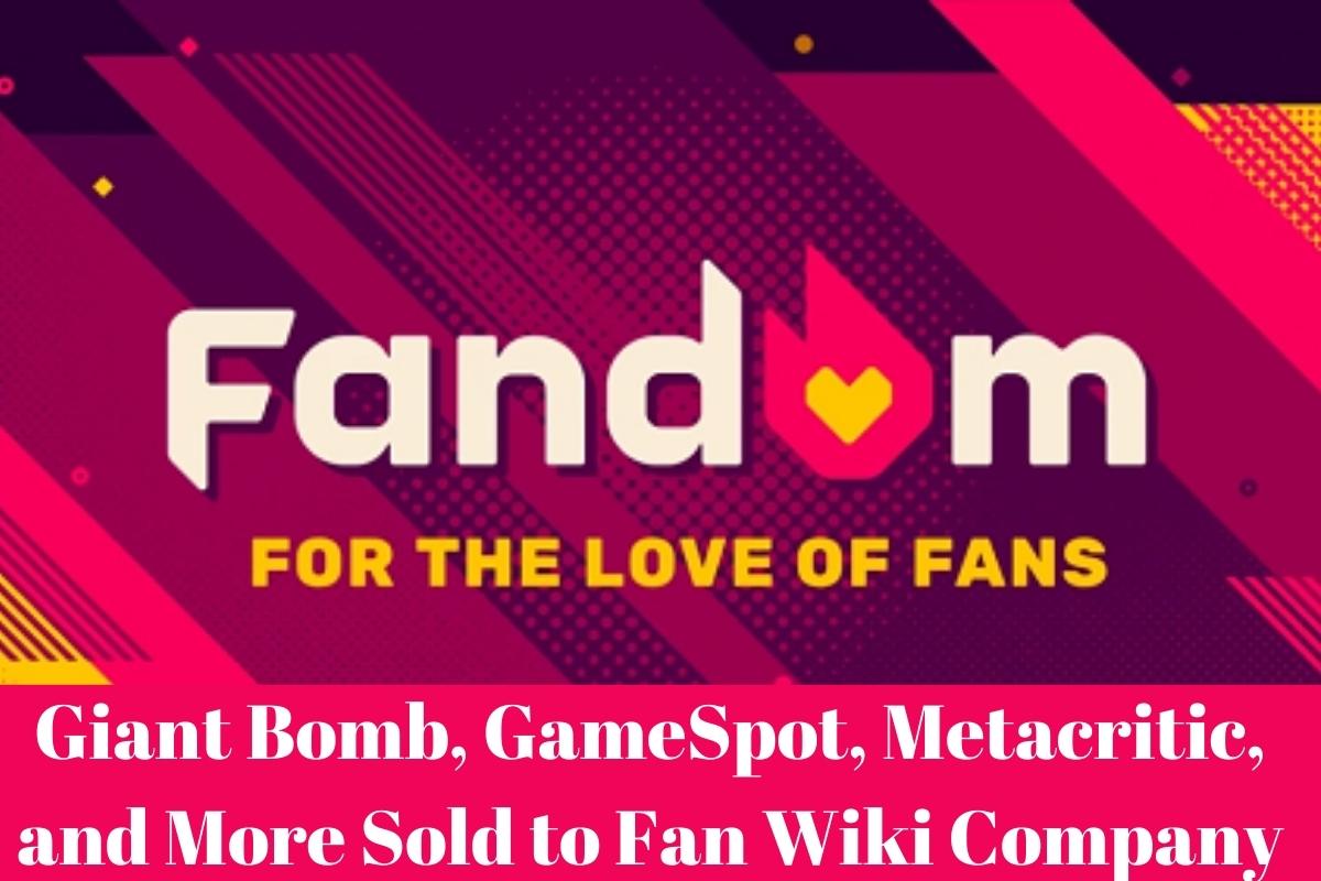 Giant Bomb, GameSpot, Metacritic and More Sold to Fan Wiki Company