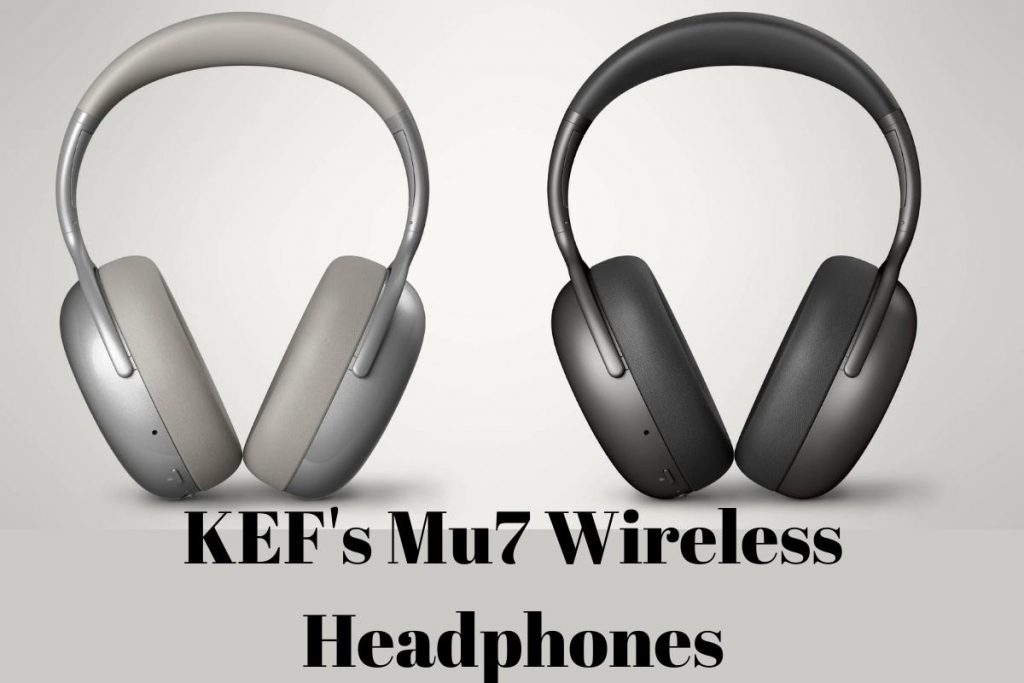 KEF's Mu7 Wireless Headphones
