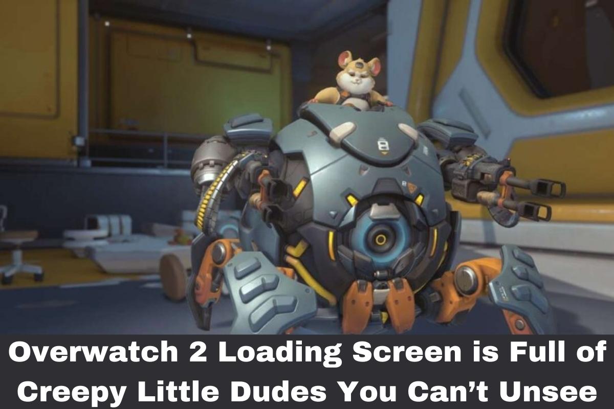 Overwatch 2 Loading Screen is Full of Creepy Little Dudes You Can’t Unsee