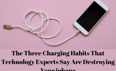 The Three Charging Habits That Technology Experts Say Are Destroying Your iphone