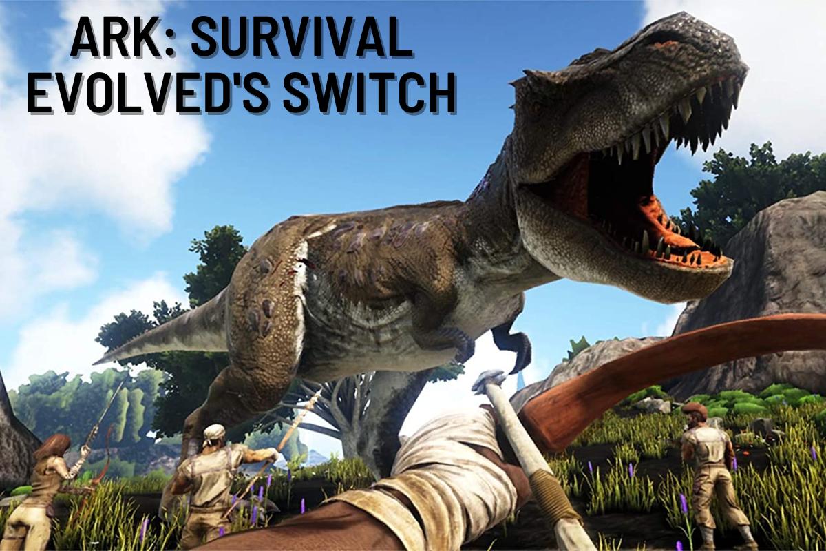 ARK Survival Evolved's Switch