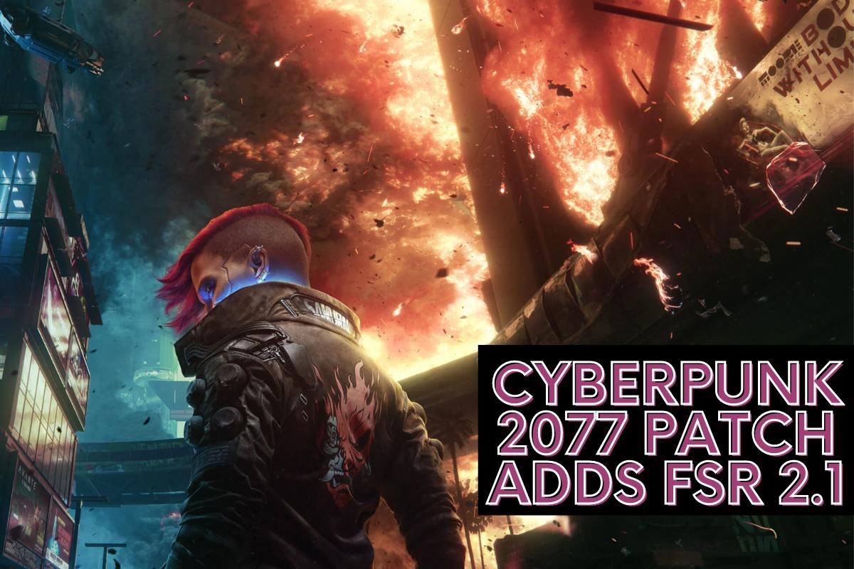 Cyberpunk 2077 Patch Adds FSR 2.1