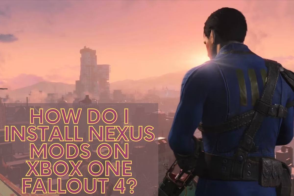How do I install nexus mods on Xbox One Fallout 4?