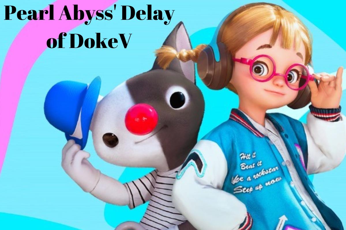 Pearl Abyss' Delay of DokeV