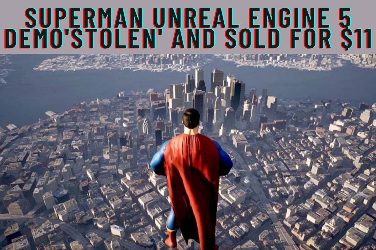 Superman Unreal Engine 5 demo'stolen' and sold for $11