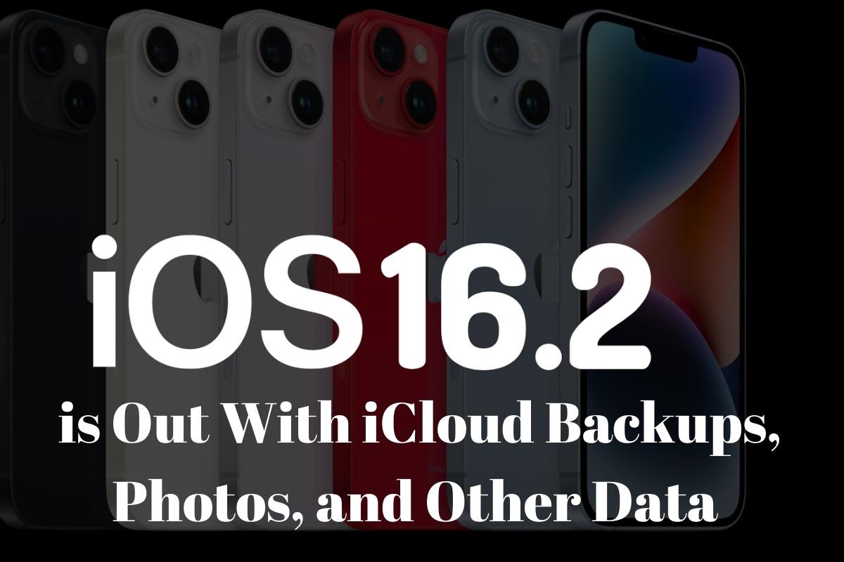 IOS 16.2 is Out With iCloud Backups, Photos, and Other Data