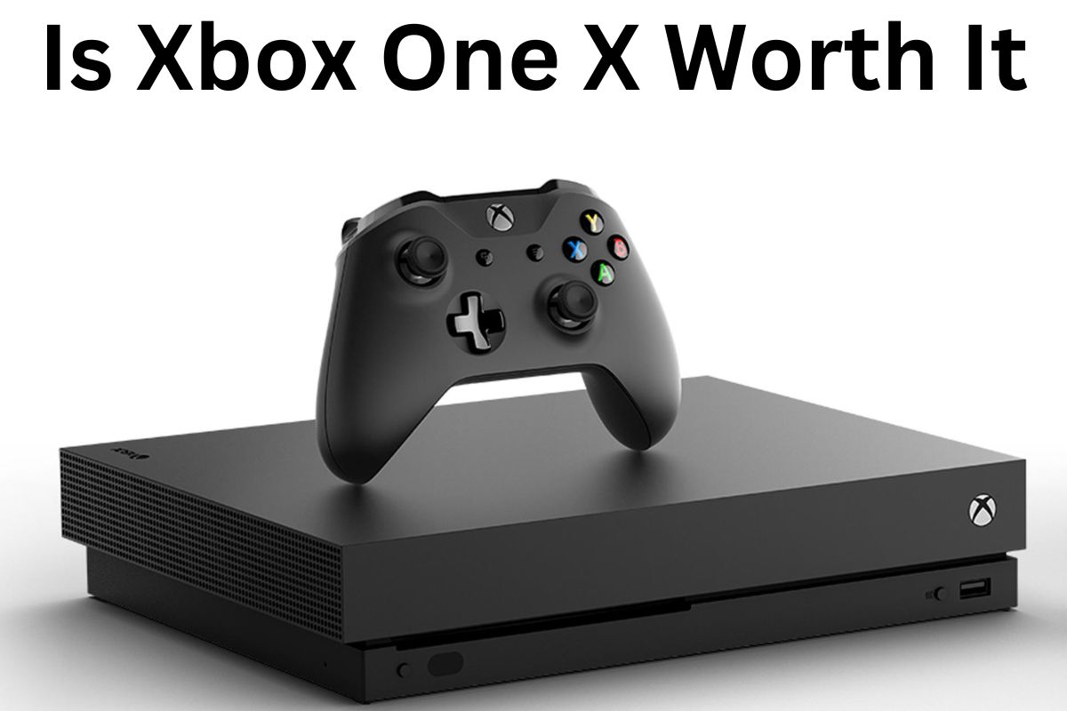 Is Xbox One X Worth It