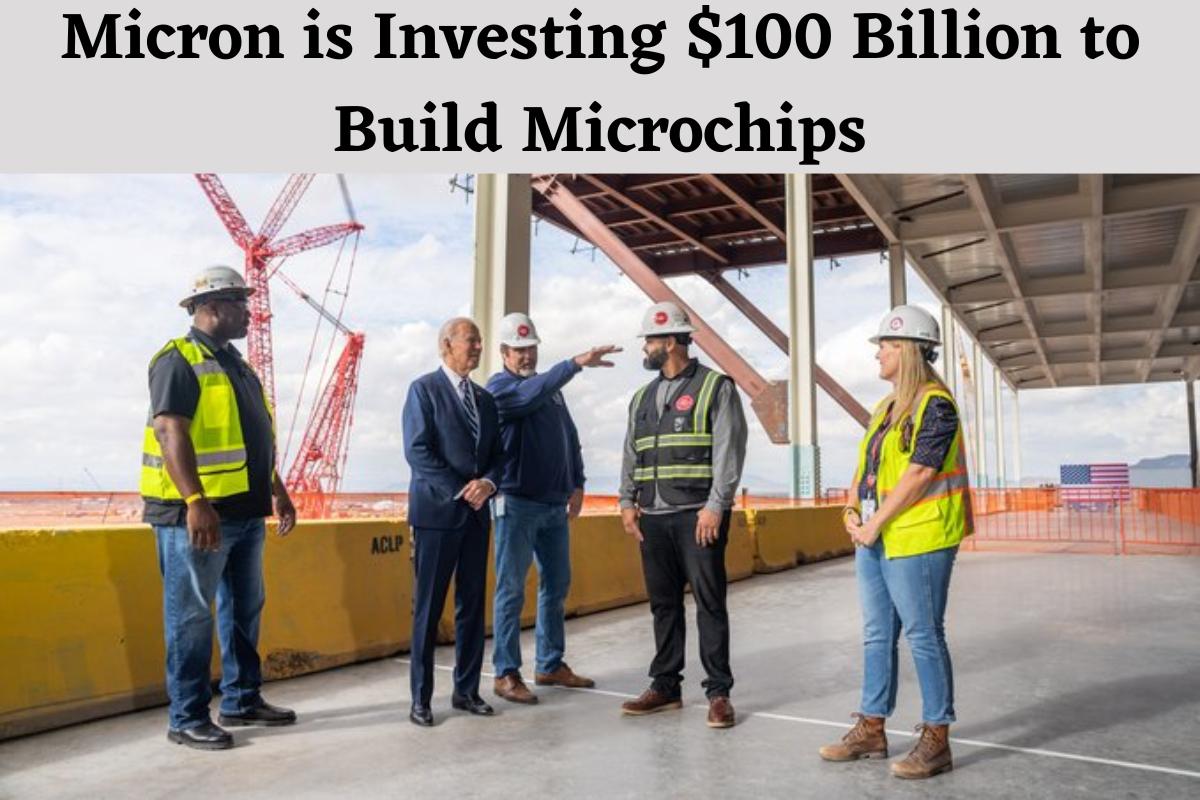 Micron is Investing $100 Billion to Build Microchips