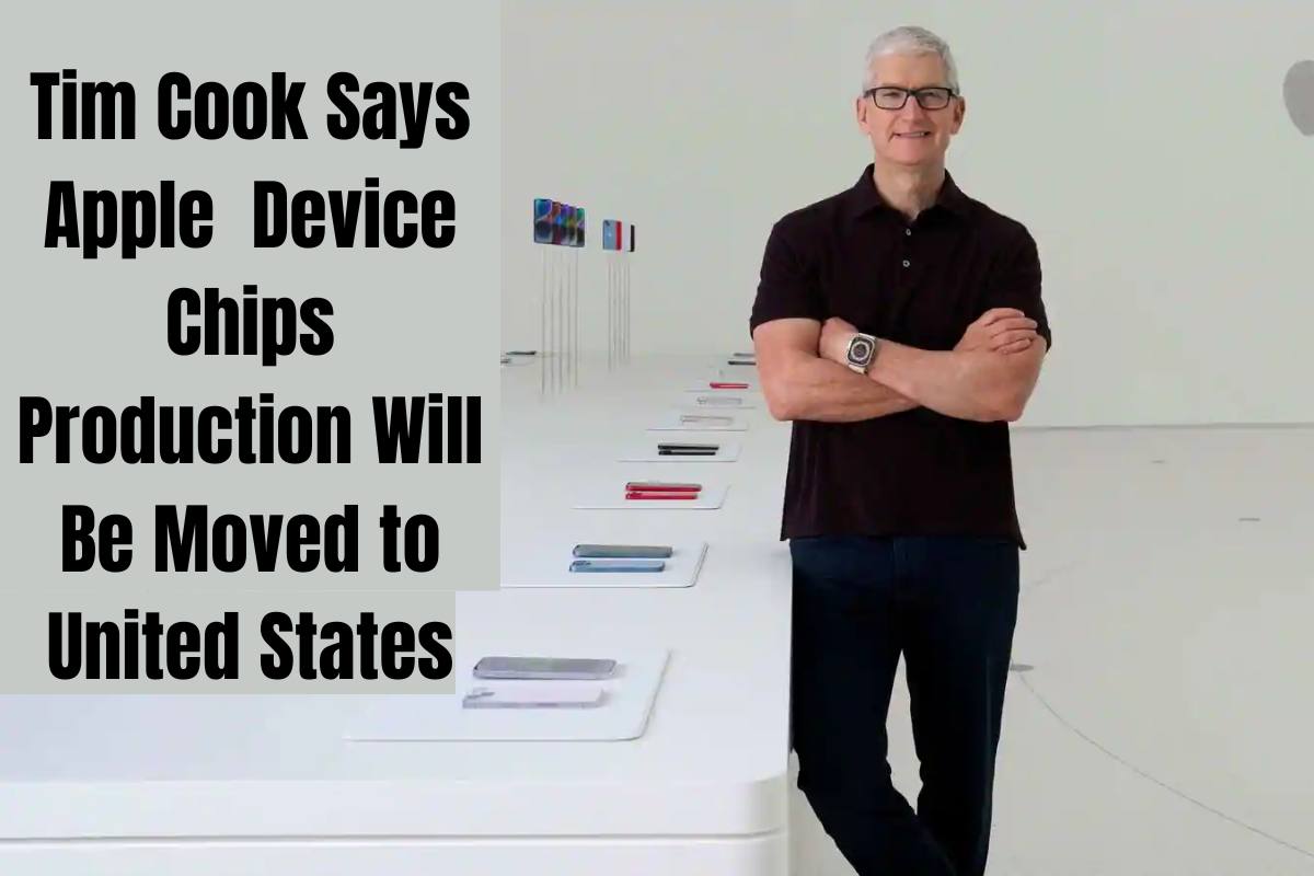 Tim Cook Says Apple Device Chips Production Will Be Moved to United States