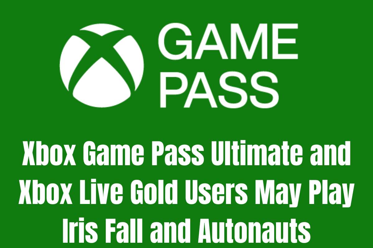 Xbox Game Pass Ultimate and Xbox Live Gold Users May Play Iris Fall and Autonauts