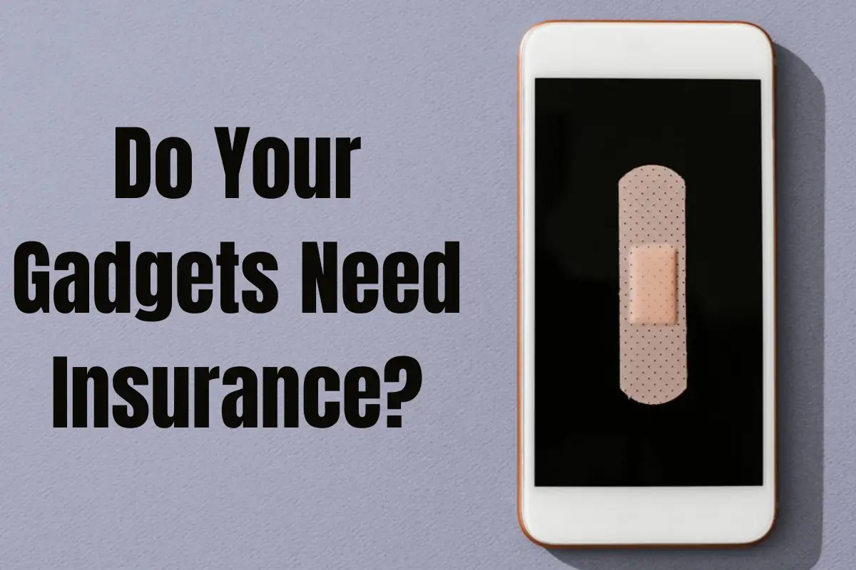 Do Your Gadgets Need Insurance