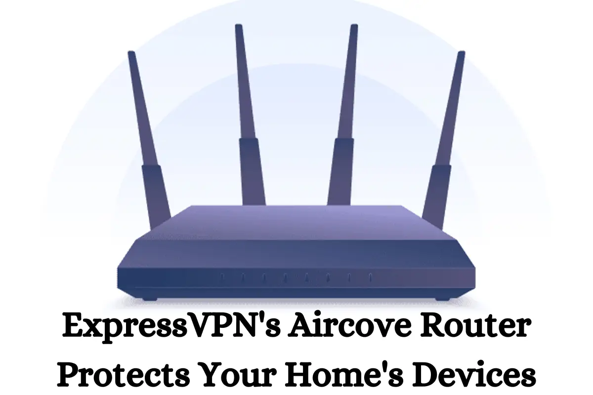 ExpressVPN's Aircove Router Protects Your Home's Devices