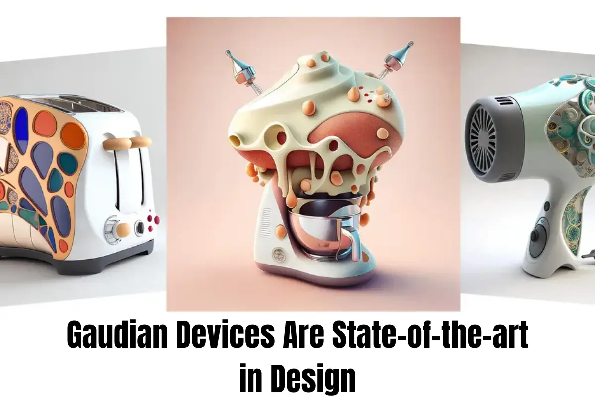 Gaudian Devices Are State-of-the-art in Design