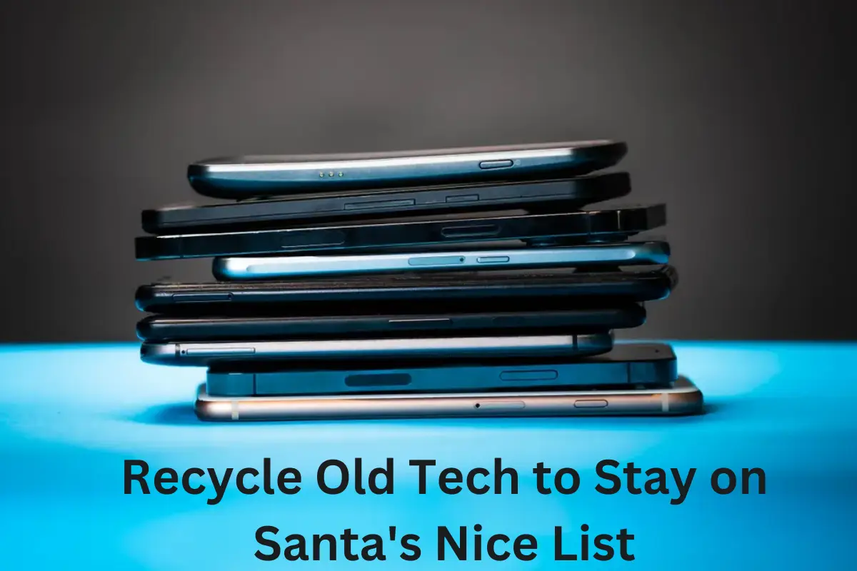 Recycle Old Tech to Stay on Santa's Nice List
