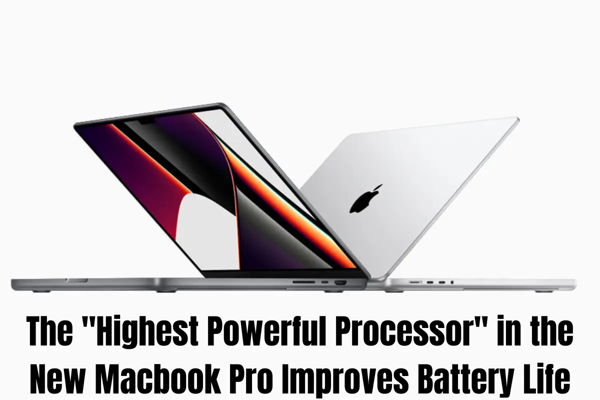 The Highest Powerful Processor in the New Macbook Pro Improves Battery Life