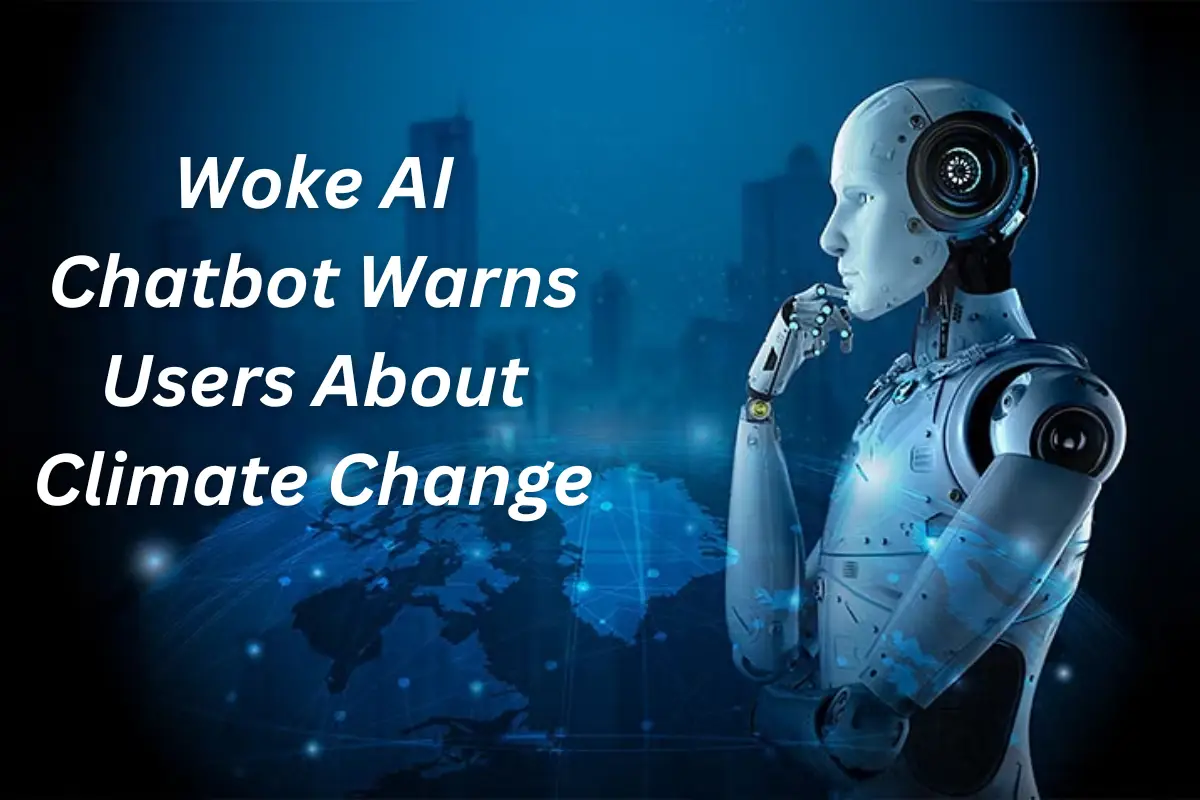 Woke AI Chatbot Warns Users About Climate Change