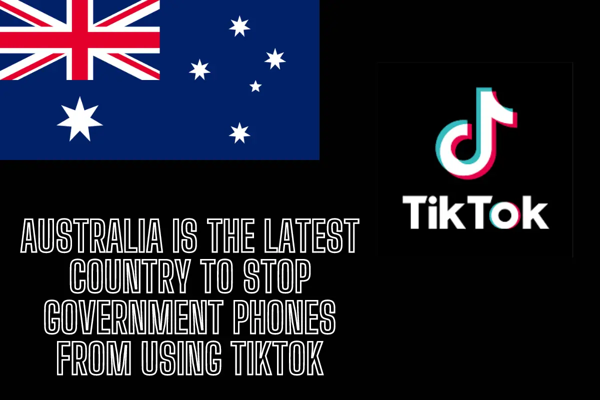 Australia is the Latest Country to Stop Government Phones From Using TikTok