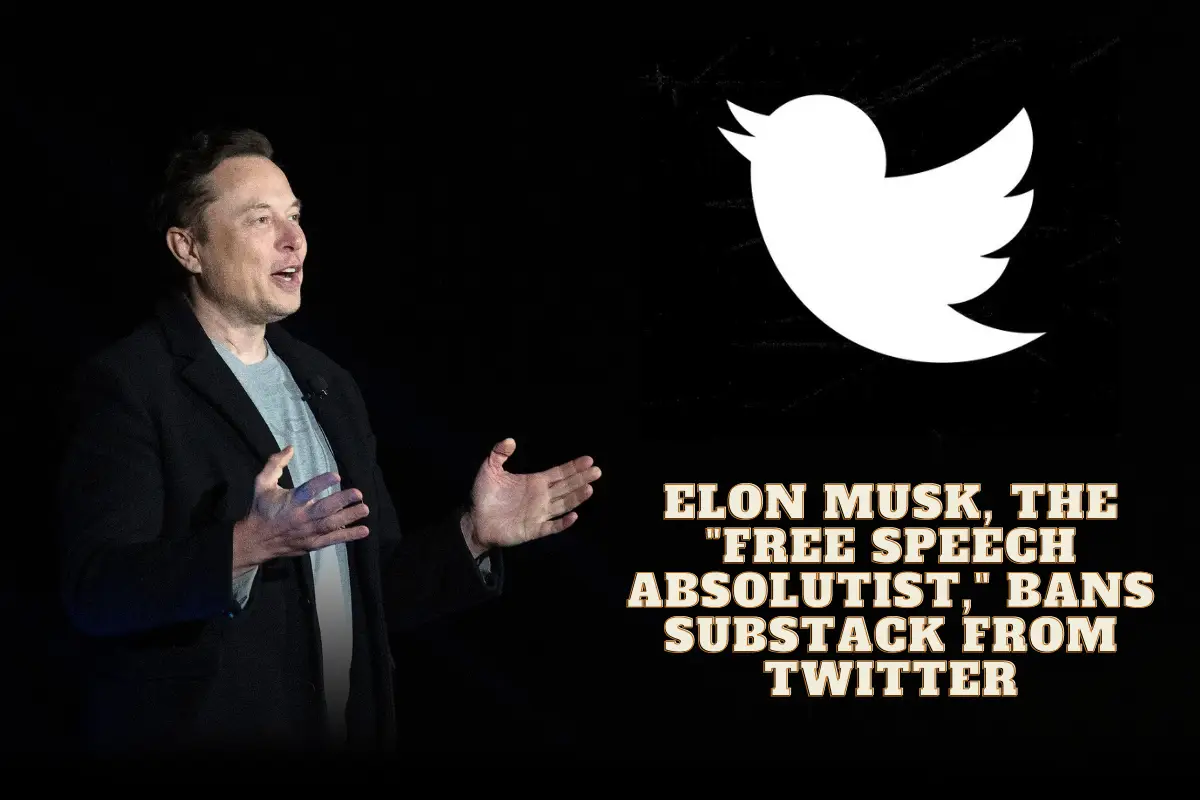 Elon Musk, the Free Speech Absolutist, Bans Substack From Twitter