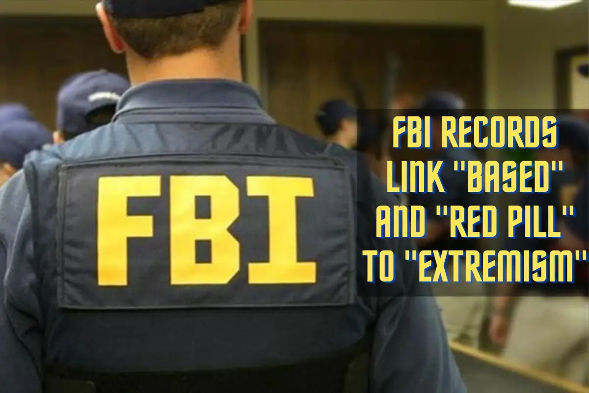 FBI Records Link Based and Red Pill to Extremism