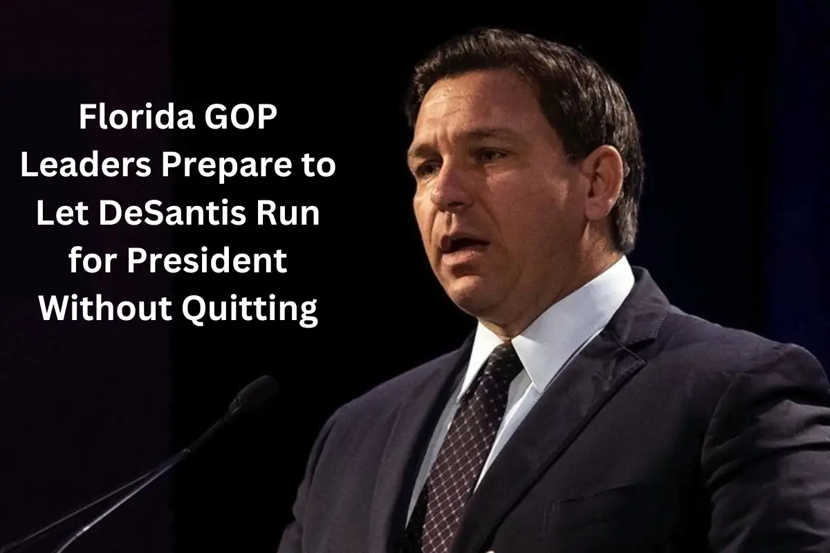 Florida GOP Leaders Prepare to Let DeSantis Run for President Without Quitting
