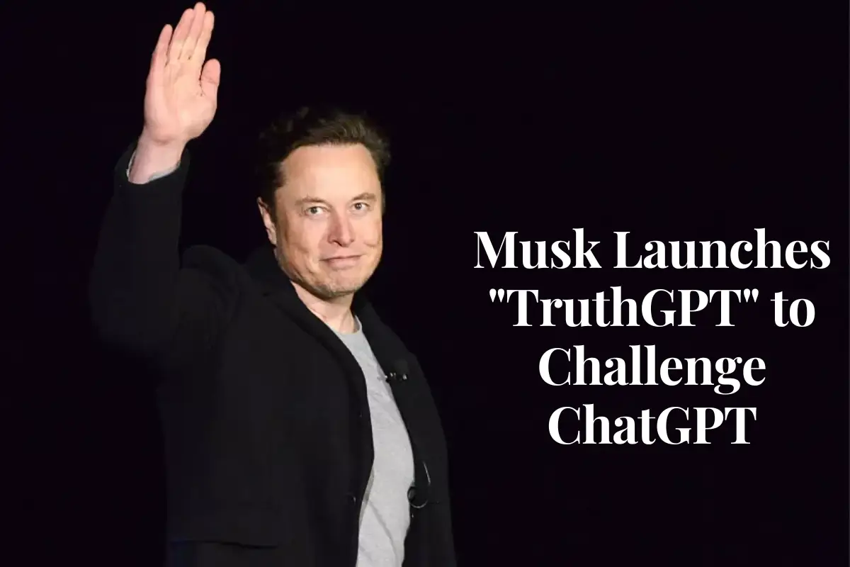 Musk Launches TruthGPT to Challenge ChatGPT
