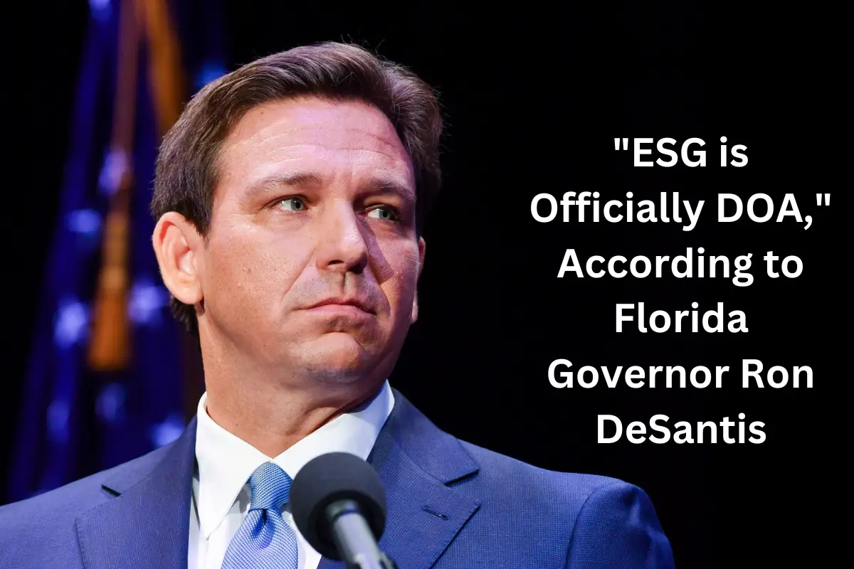 ESG is Officially DOA, According to Florida Governor Ron DeSantis