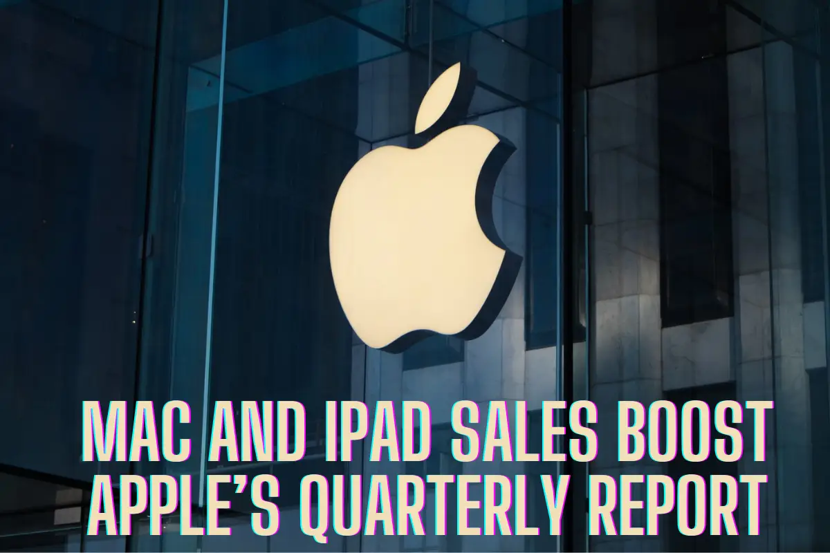 Mac and IPad Sales Boost Apple’s Quarterly Report