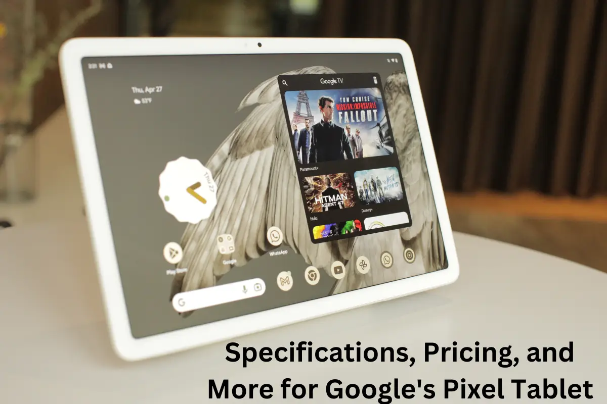Specifications, Pricing, and More for Google's Pixel Tablet
