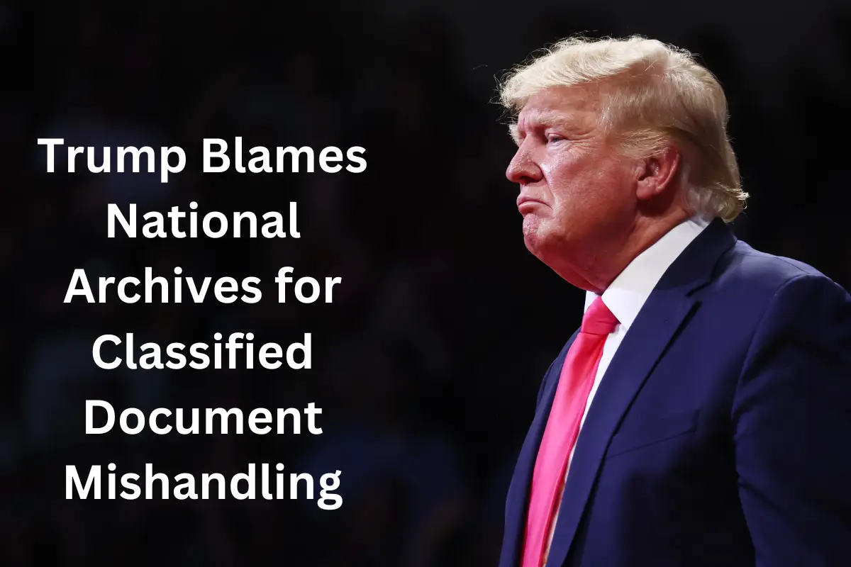 Trump Blames National Archives for Classified Document Mishandling