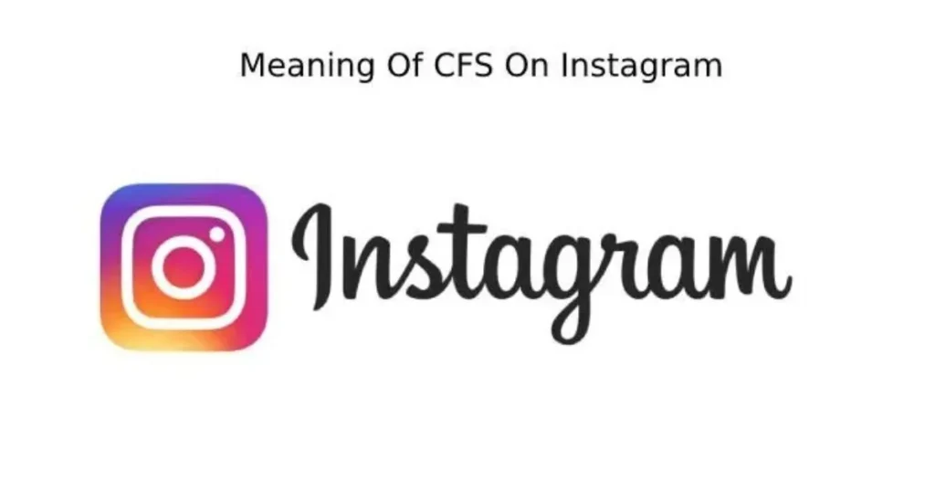 what does cfs mean on instagram